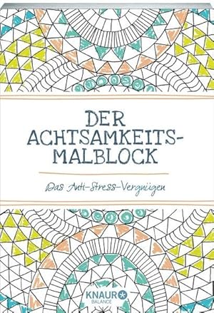 Der Achtsamkeits-Malblock Das Anti-Stress-Vergnügen