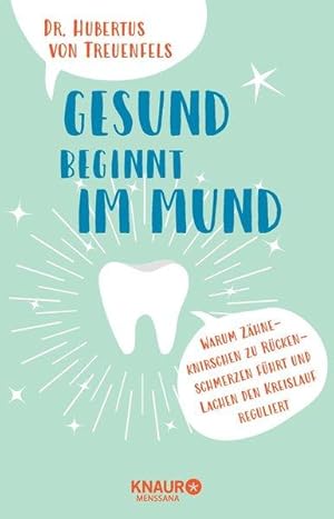 Gesund beginnt im Mund Warum Zähneknirschen zu Rückenschmerzen führt und Lachen den Blutdruck reg...