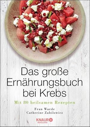 Das große Ernährungsbuch bei Krebs Mit 80 heilsamen Rezepten