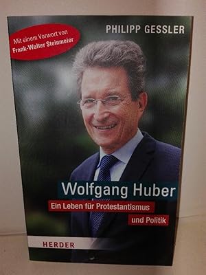 Wolfgang Huber : ein Leben für Protestantismus und Politik. Philipp Gessler / Herder-Spektrum ; B...