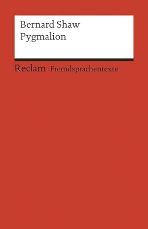Pygmalion A Romance in Five Acts. Englischer Text mit deutschen Worterklärungen. B2 (GER)