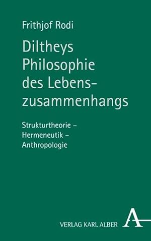 Diltheys Philosophie des Lebenszusammenhangs Strukturtheorie - Hermeneutik - Anthropologie