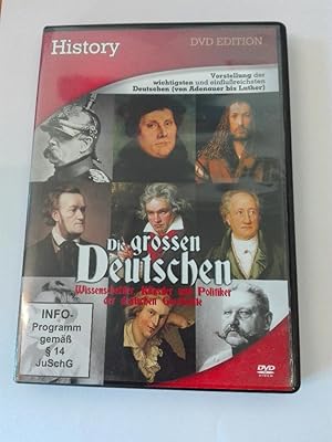 Die grossen Deutschen - Wissenschaftler, Künstler und Politiker der deutschen Geschichte