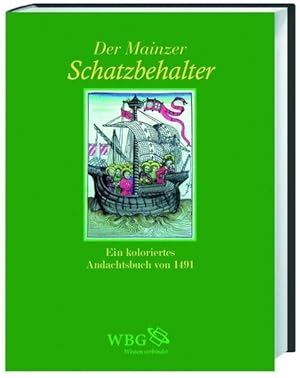 Der Mainzer Schatzbehalter Ein koloriertes Andachtsbuch von 1491