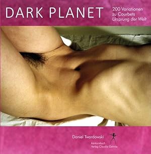 Dark Planet. Variationen zu Courbets Ursprung der Welt