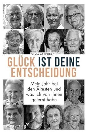 Glück ist deine Entscheidung Mein Jahr bei den Ältesten und was ich von ihnen gelernt habe