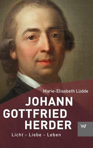 Johann Gottfried Herder Licht - Liebe - Leben