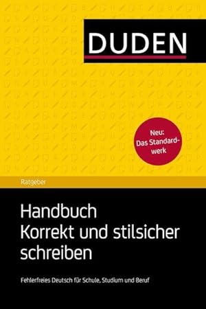 Duden Ratgeber - Handbuch Korrekt und stilsicher schreiben Fehlerfreies Deutsch für Schule, Studi...
