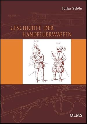 Geschichte der Handfeuerwaffen Eine Darstellung des Entwicklungsganges der Handfeuerwaffen von ih...