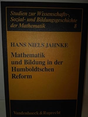 Mathematik und Bildung in der Humboldtschen Reform. Studien z. Wissenschafts-, Sozial- u. Bildung...