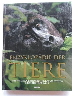 Enzyklopädie der Tiere. Das Wissenswerte über die bekanntesten Tierarten der Welt.