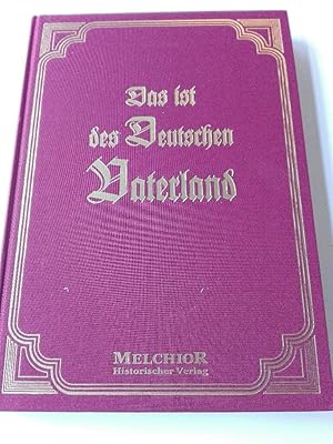 Das ist des Deutschen Vaterland Eine Wanderung durch deutsche Gauen. Reprint