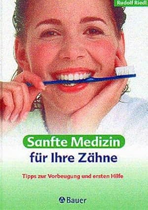 Sanfte Medizin für Ihre Zähne Tipps zur Vorbeugung und Ersten Hilfe