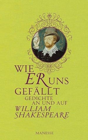 Wie er uns gefällt Gedichte an und auf William Shakespeare