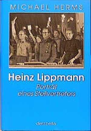 Heinz Lippmann. Porträt eines Stellvertreters