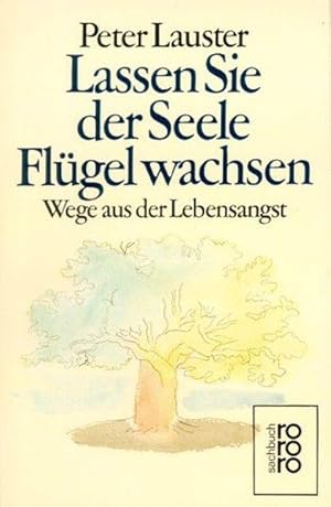 Lassen Sie der Seele Flügel wachsen Wege aus der Lebensangst