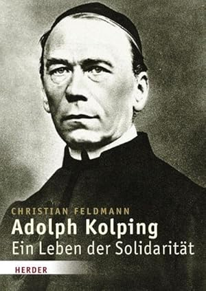 Adolph Kolping: Ein Leben der Solidarität