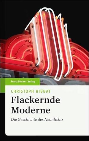 Flackernde Moderne Die Geschichte des Neonlichts