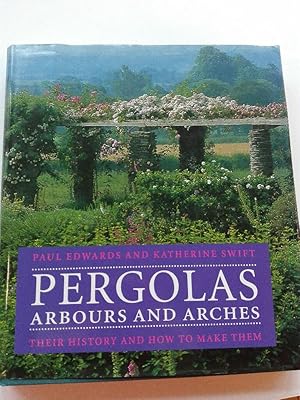 Pergolas, Arbours and Arches: Their History and How to Make Them