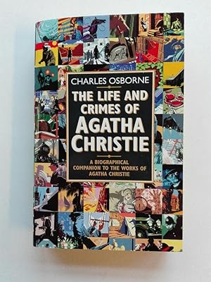 The Life and Crimes of Agatha Christie: A Biographical Companion to the Works of Agatha Christie