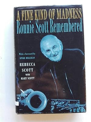 Fine Kind of Madness: Ronnie Scott Remembered: Biography of Ronnie Scott