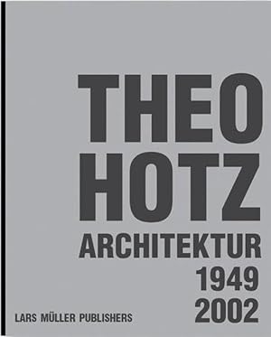 Theo Hotz. Architecture 1949-2002