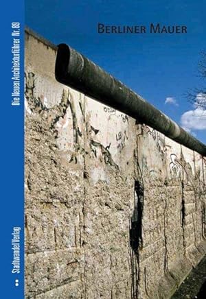 Berliner Mauer Die neuen Architekturführer Nr. 89