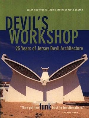 Devil's Workshop 25 Years of Jersey Devil Architecture