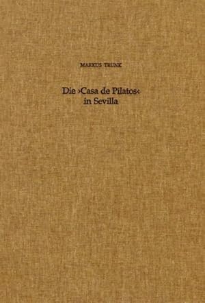 Die 'Casa de Pilatos' in Sevilla Studien zu Sammlung, Aufstellung und Rezeption antiker Skulpture...