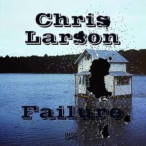 Chris Larson. Failure