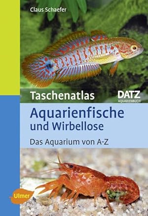 Taschenatlas Aquarienfische und Wirbellose: Das Aquarium von A-Z