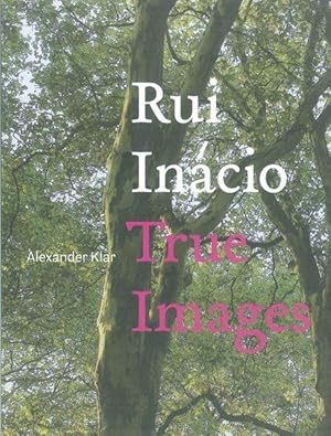 Rui Inacio, true images in Verbindung mit den Ausstellungen Rui Inacio - True Images. Wahre Bilde...