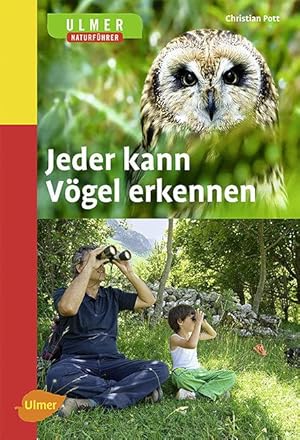 Jeder kann Vögel erkennen. Ulmer Naturführer