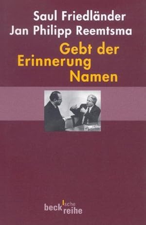 Gebt der Erinnerung Namen. Zwei Reden Beck'sche Reihe