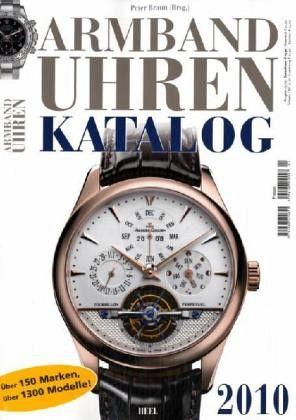 Armbanduhren Katalog 2010: Über 150 Marken, über 1300 Modelle