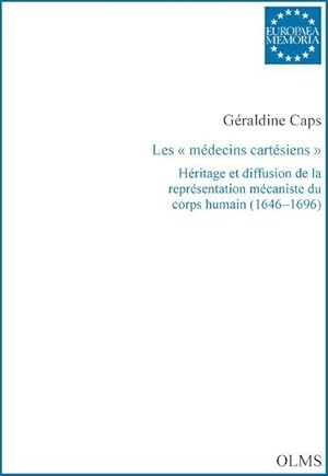 Les "médecins cartésiens": Héritage et diffusion de la répresentation mécaniste du corps humain (...