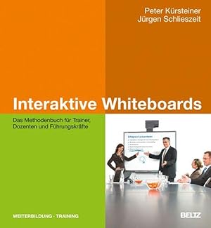 Interaktive Whiteboards: Das Methodenbuch für Trainer, Dozenten und Führungskräfte. Weiterbildung...