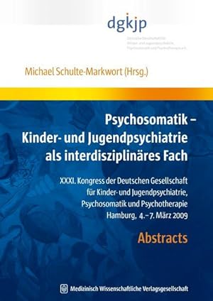 Psychosomatik - Kinder- und Jugendpsychiatrie als interdisziplinäres Fach. Abstracts. Hamburg, 4....