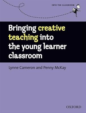 Into the Classroom: Bringing Creative Teaching into the Young Learner Classroom