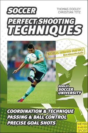 Soccer - Perfect Shooting Techniques. Coordination & Technique, Passing & Ball Control, Precise G...