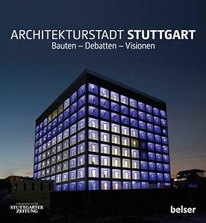 Architekturstadt Stuttgart: Bauten - Debatten - Visionen. Stuttgarter Zeitung