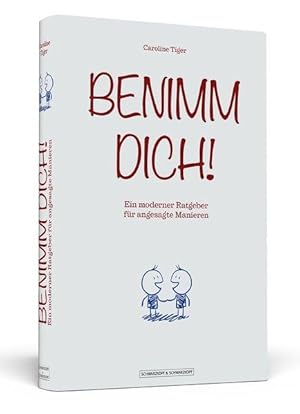 Benimm dich! - Ein moderner Ratgeber für angesagte Manieren