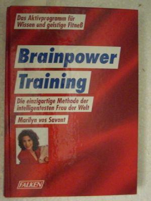 Brainpower Training. die einzigartige Methode der intelligentesten Frau der Welt