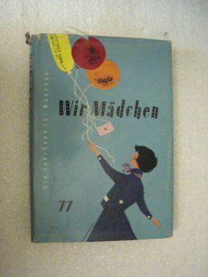 Wir Mädchen. Ein Jahrbuch für Mädchen. Band 77