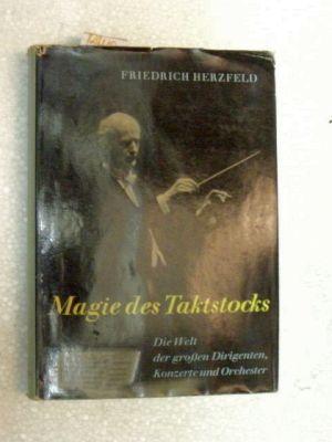 Magie des Taktstocks. Die Welt der großen Dirigenten., Konzerte und Orchester
