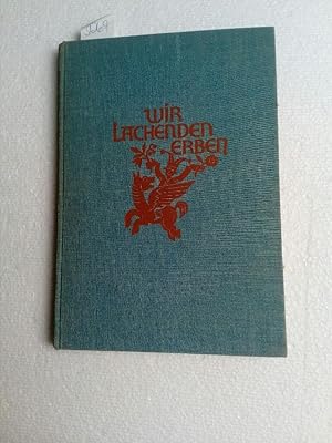 Wir lachenden Erben. Allerlei Lustiges und Ergötzliches aus der Hinterlassenschaft unserer Vorfahren