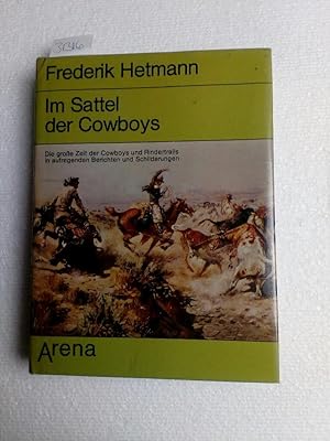 Im Sattel der Cowboys. Die große Zeit der Cowboys und Rindertrails in aufregenden Berichten und S...