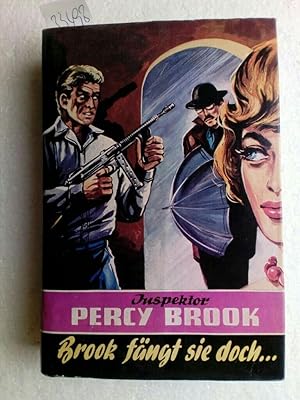 Inspektor Percy Brook: Brook fängt sie doch. Erstausgabe !!!