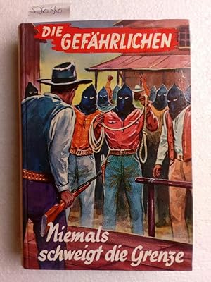 Die Gefährlichen: Niemals schweigt die Grenze Erstausgabe !!!!!