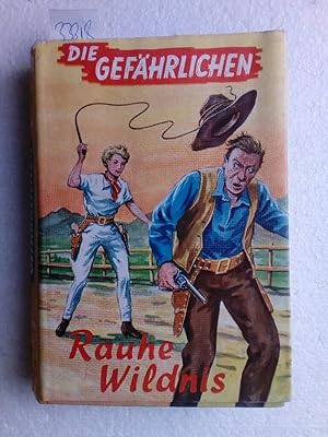 Die Gefährlichen: Rauhe Wildnis Erstausgabe !!!!